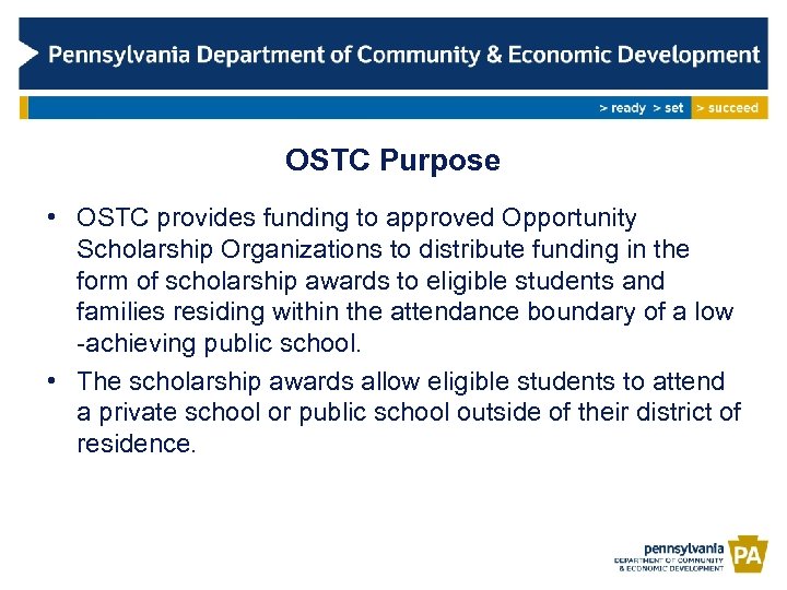 OSTC Purpose • OSTC provides funding to approved Opportunity Scholarship Organizations to distribute funding