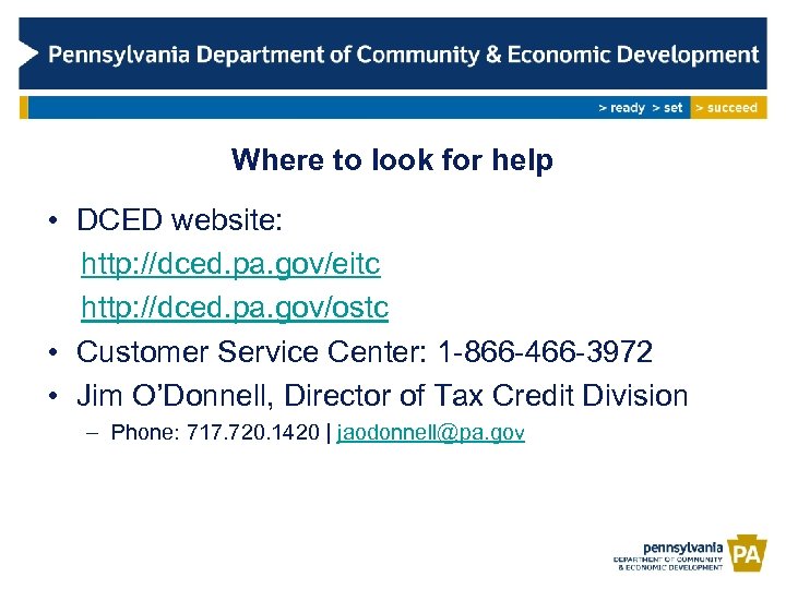 Where to look for help • DCED website: http: //dced. pa. gov/eitc http: //dced.