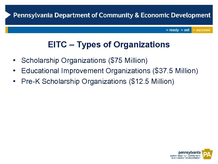 EITC – Types of Organizations • Scholarship Organizations ($75 Million) • Educational Improvement Organizations