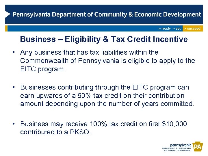 Business – Eligibility & Tax Credit Incentive • Any business that has tax liabilities