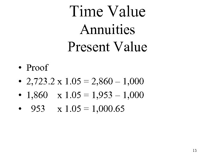 Time Value Annuities Present Value • • Proof 2, 723. 2 x 1. 05