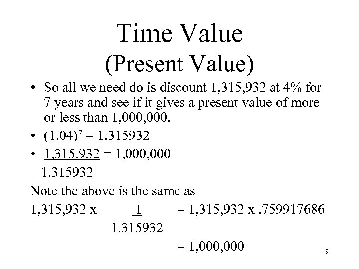 Time Value (Present Value) • So all we need do is discount 1, 315,