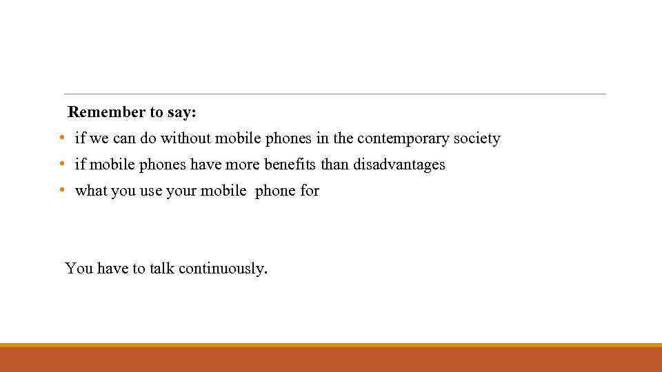 Remember to say: • if we can do without mobile phones in the contemporary