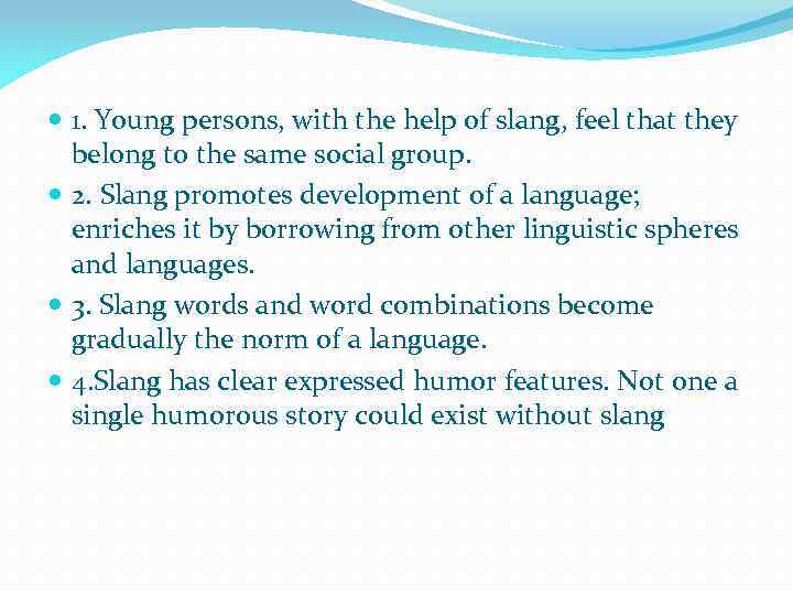  1. Young persons, with the help of slang, feel that they belong to