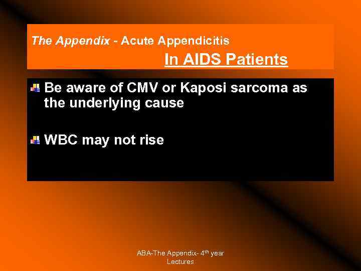 The Appendix - Acute Appendicitis In AIDS Patients Be aware of CMV or Kaposi