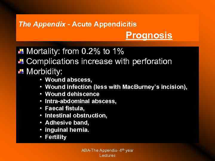 The Appendix - Acute Appendicitis Prognosis Mortality: from 0. 2% to 1% Complications increase