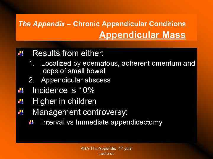 The Appendix – Chronic Appendicular Conditions Appendicular Mass Results from either: 1. Localized by