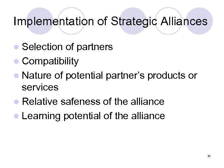 Implementation of Strategic Alliances l Selection of partners l Compatibility l Nature of potential