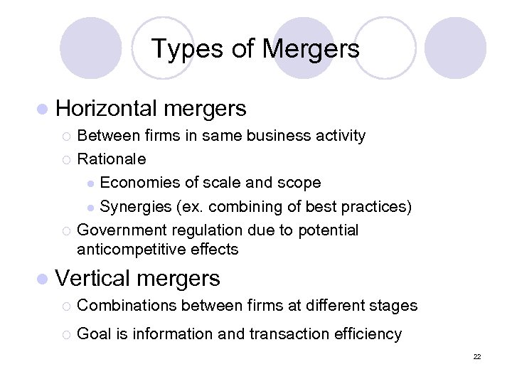 Types of Mergers l Horizontal ¡ ¡ ¡ mergers Between firms in same business