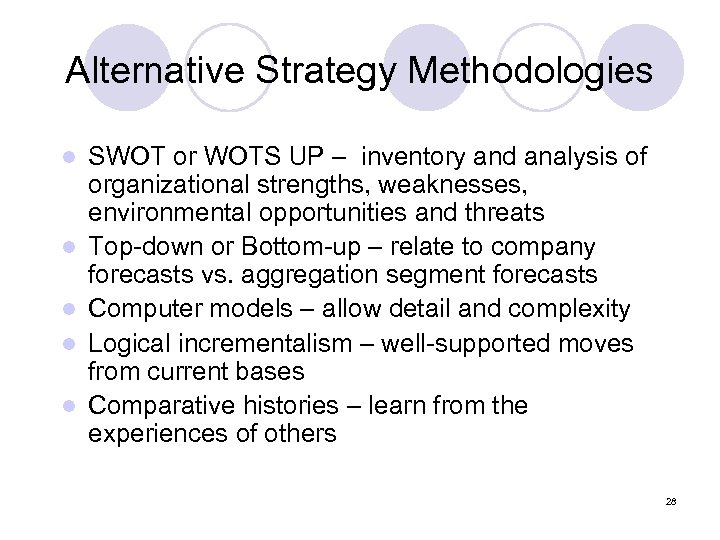 Alternative Strategy Methodologies l l l SWOT or WOTS UP – inventory and analysis