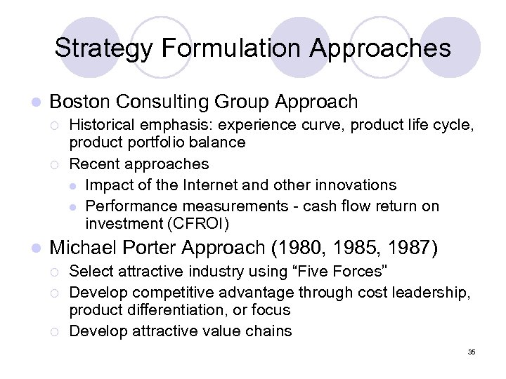 Strategy Formulation Approaches l Boston Consulting Group Approach ¡ ¡ l Historical emphasis: experience