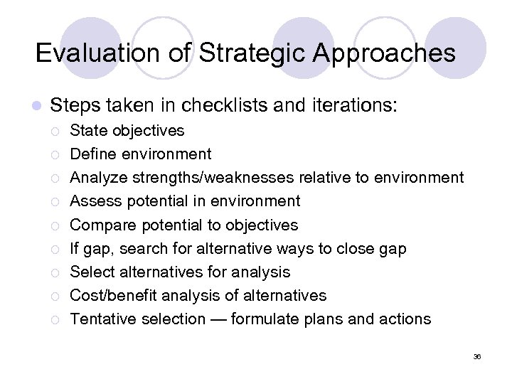 Evaluation of Strategic Approaches l Steps taken in checklists and iterations: ¡ ¡ ¡