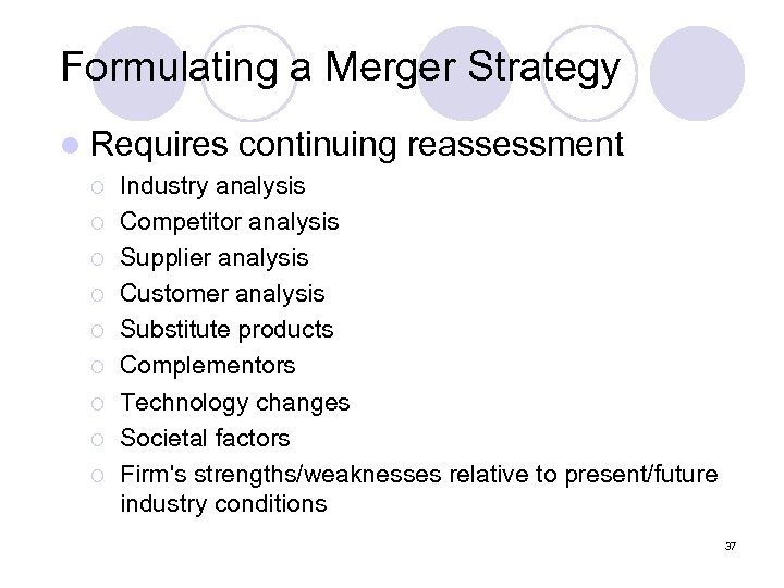 Formulating a Merger Strategy l Requires ¡ ¡ ¡ ¡ ¡ continuing reassessment Industry