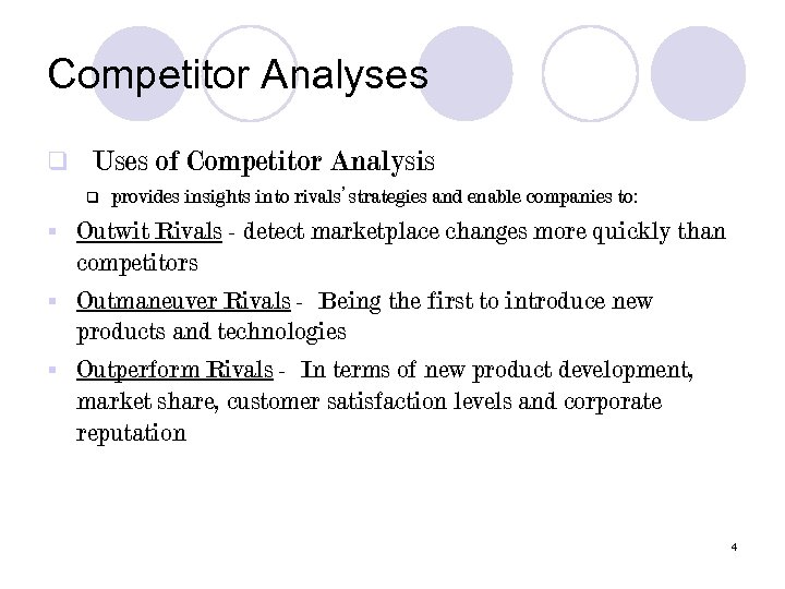 Competitor Analyses q Uses of Competitor Analysis q provides insights into rivals’ strategies and