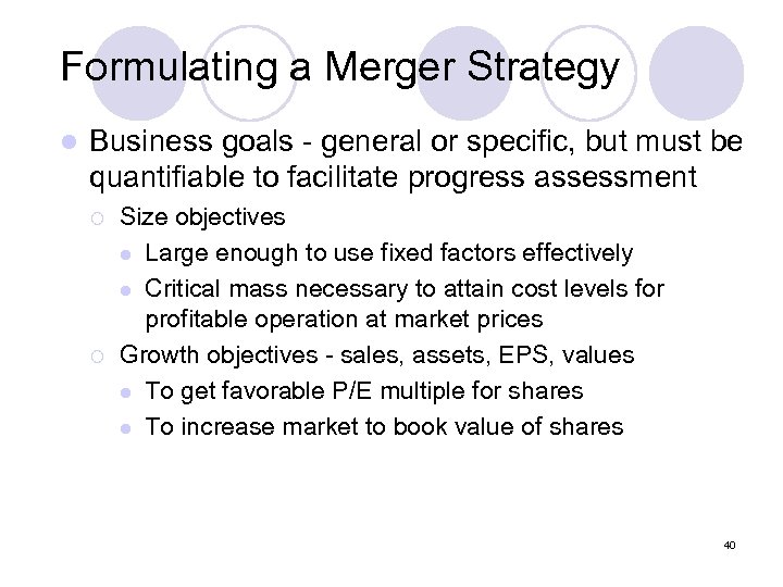 Formulating a Merger Strategy l Business goals - general or specific, but must be