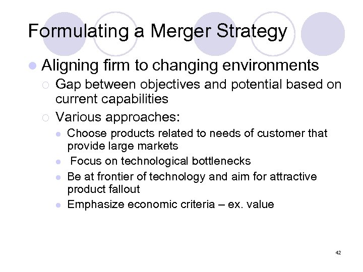 Formulating a Merger Strategy l Aligning firm to changing environments ¡ Gap between objectives