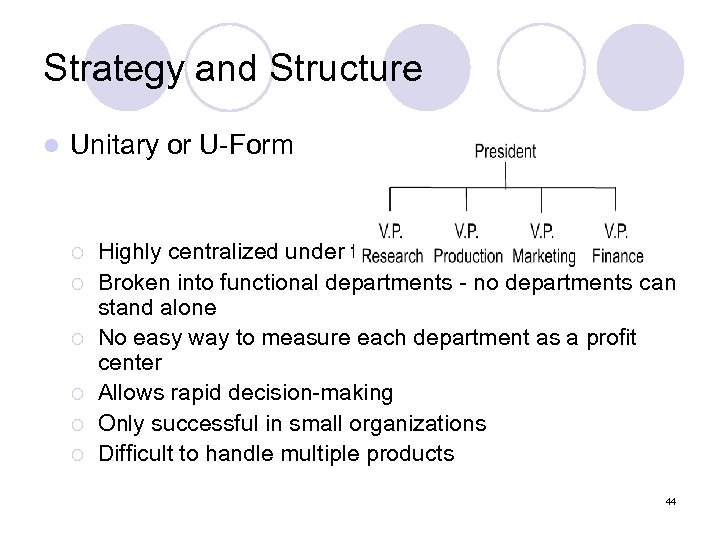 Strategy and Structure l Unitary or U-Form ¡ ¡ ¡ Highly centralized under the