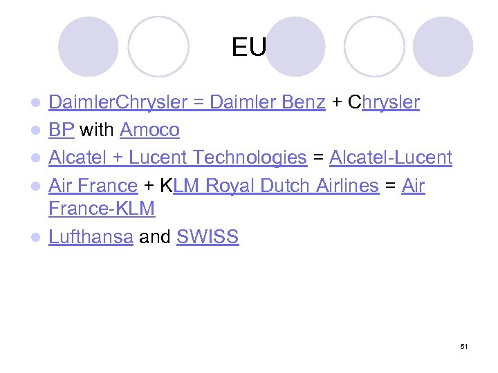 EU l l l Daimler. Chrysler = Daimler Benz + Chrysler BP with Amoco