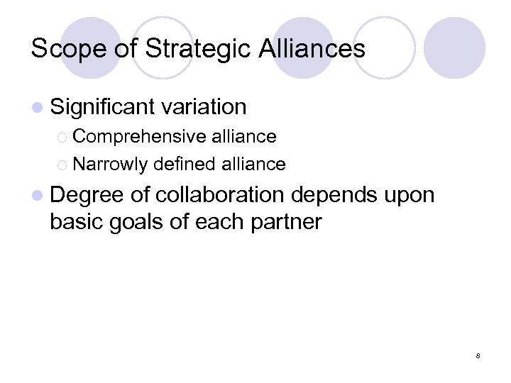 Scope of Strategic Alliances l Significant variation ¡ Comprehensive alliance ¡ Narrowly defined alliance