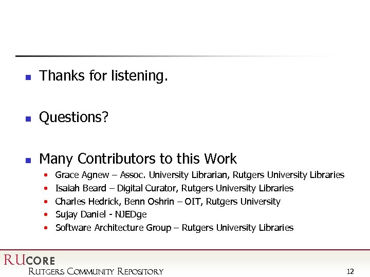 n Thanks for listening. n Questions? n Many Contributors to this Work • Grace