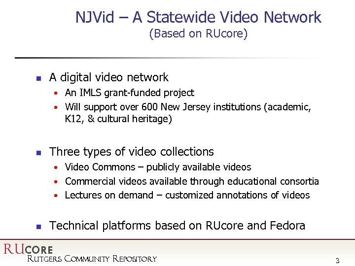 NJVid – A Statewide Video Network (Based on RUcore) n A digital video network
