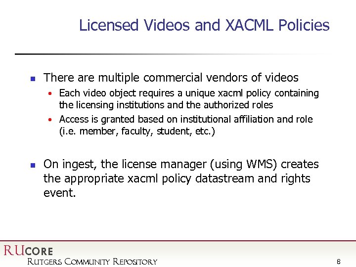 Licensed Videos and XACML Policies n There are multiple commercial vendors of videos •