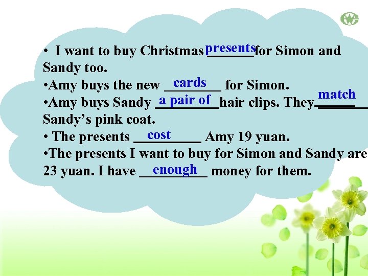  • I want to buy Christmas presentsfor Simon and Sandy too. • Amy