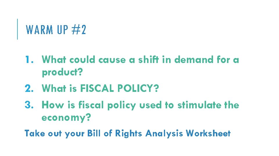WARM UP #2 1. What could cause a shift in demand for a product?