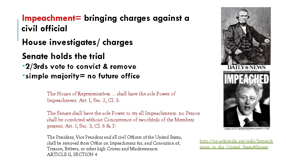 Impeachment= bringing charges against a civil official House investigates/ charges Senate holds the trial