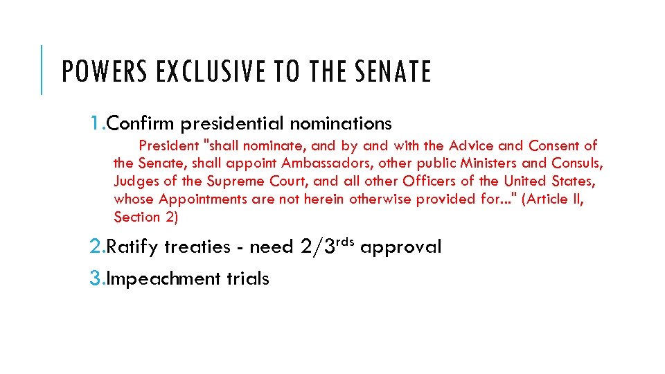 POWERS EXCLUSIVE TO THE SENATE 1. Confirm presidential nominations President 