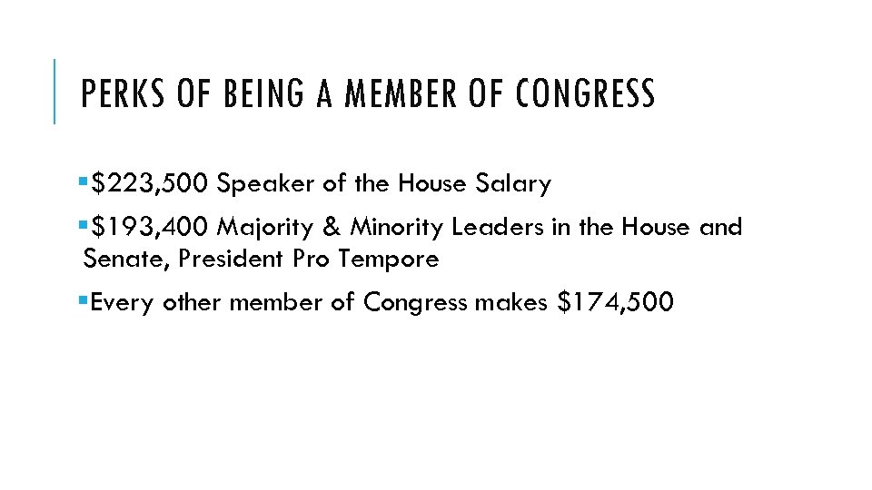PERKS OF BEING A MEMBER OF CONGRESS §$223, 500 Speaker of the House Salary
