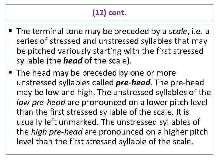 (12) cont. § The terminal tone may be preceded by a scale, i. e.