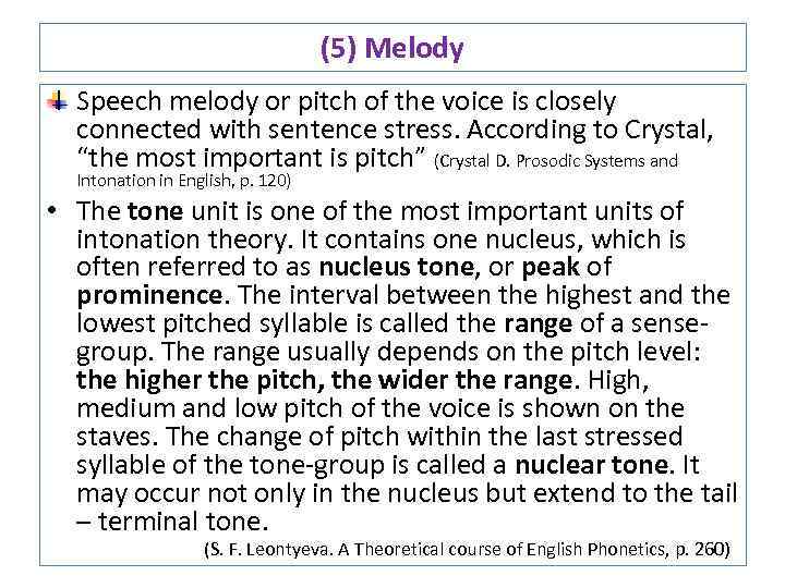(5) Melody Speech melody or pitch of the voice is closely connected with sentence