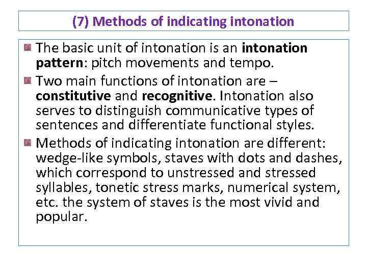 (7) Methods of indicating intonation The basic unit of intonation is an intonation pattern: