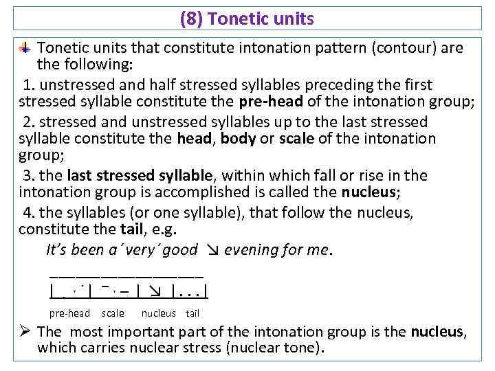 (8) Tonetic units that constitute intonation pattern (contour) are the following: 1. unstressed and