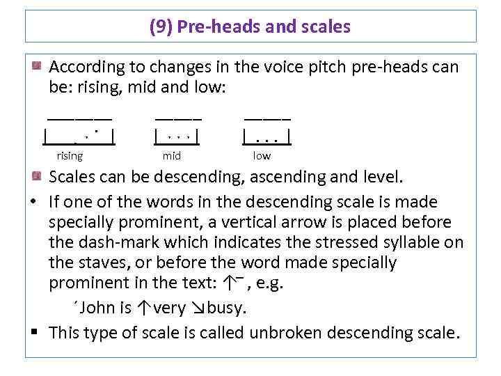 (9) Pre-heads and scales According to changes in the voice pitch pre-heads can be:
