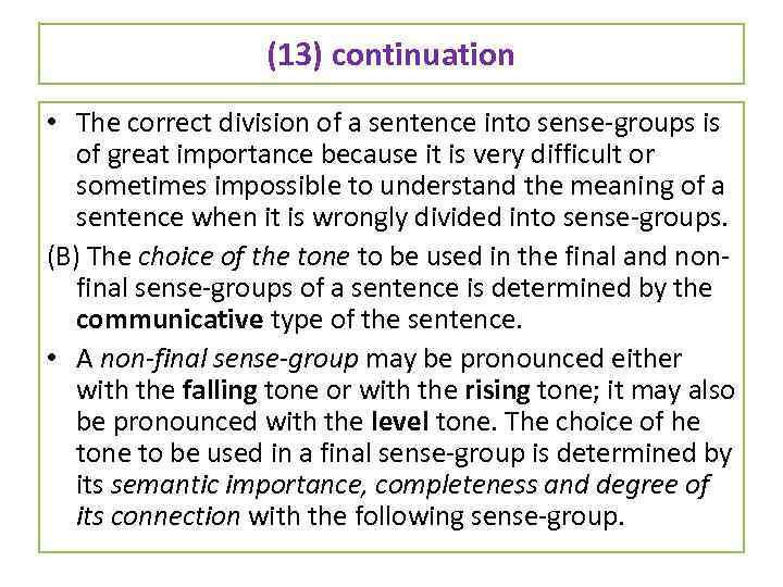 (13) continuation • The correct division of a sentence into sense-groups is of great