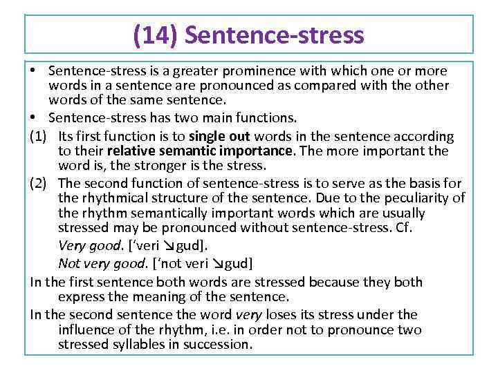 (14) Sentence-stress • Sentence-stress is a greater prominence with which one or more words