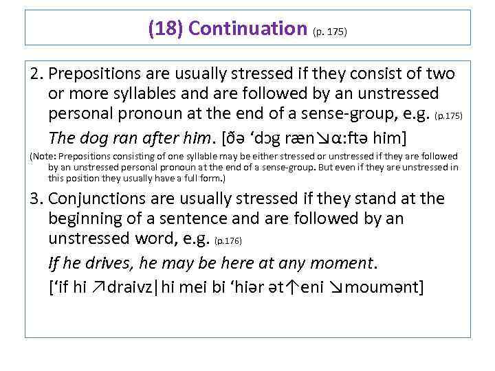 (18) Continuation (p. 175) 2. Prepositions are usually stressed if they consist of two