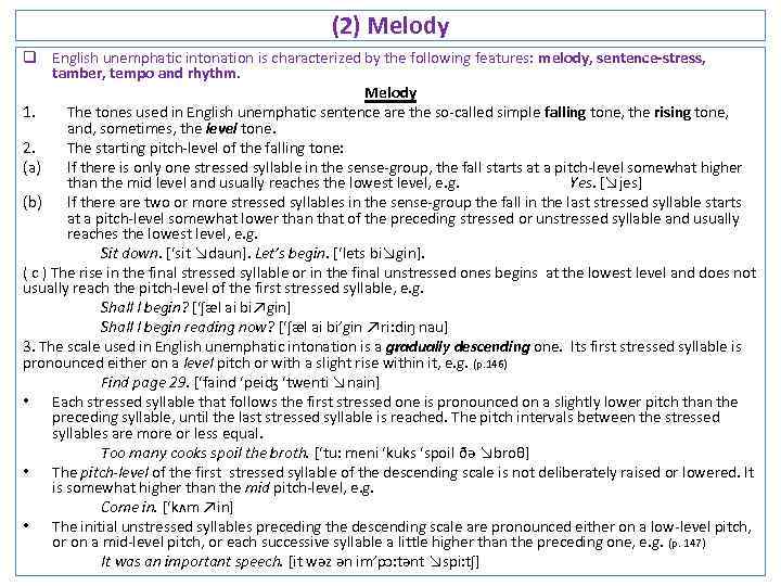 (2) Melody q English unemphatic intonation is characterized by the following features: melody, sentence-stress,