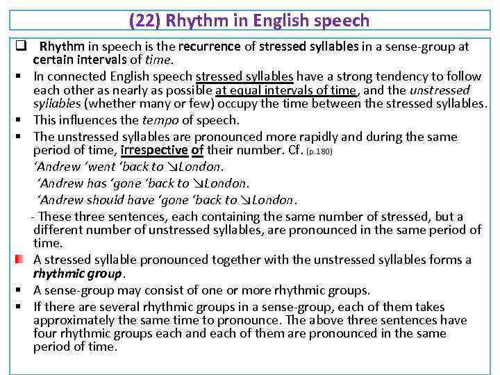 (22) Rhythm in English speech q Rhythm in speech is the recurrence of stressed