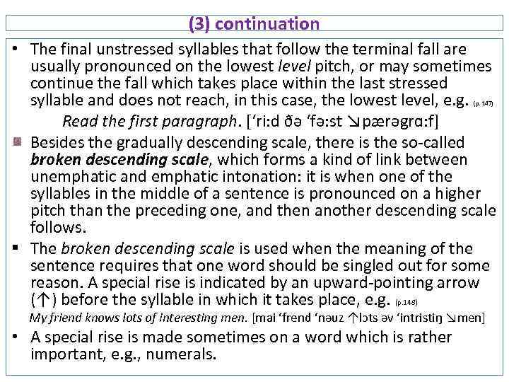 (3) continuation • The final unstressed syllables that follow the terminal fall are usually