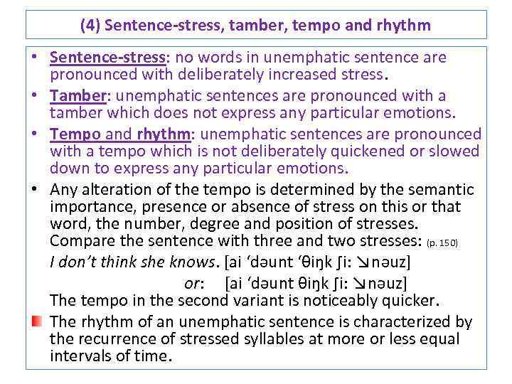 (4) Sentence-stress, tamber, tempo and rhythm • Sentence-stress: no words in unemphatic sentence are