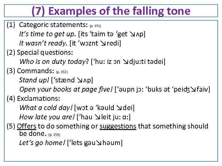 (7) Examples of the falling tone (1) Categoric statements: (p. 151) It’s time to