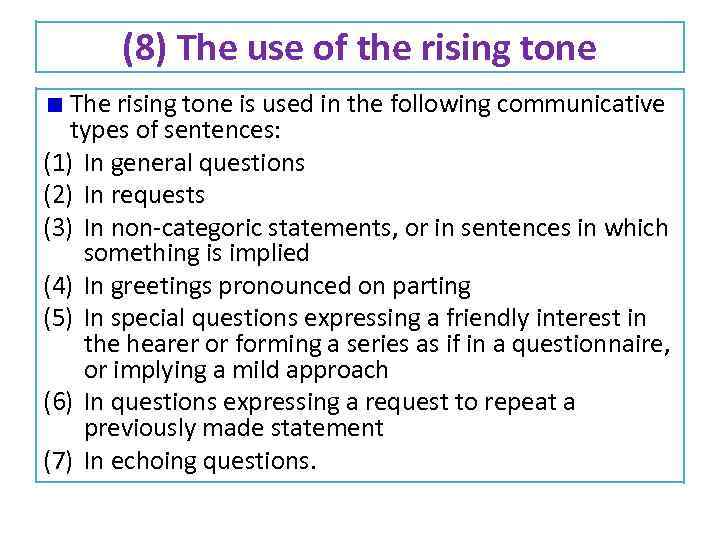 (8) The use of the rising tone The rising tone is used in the