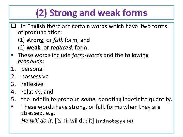 (2) Strong and weak forms q In English there are certain words which have