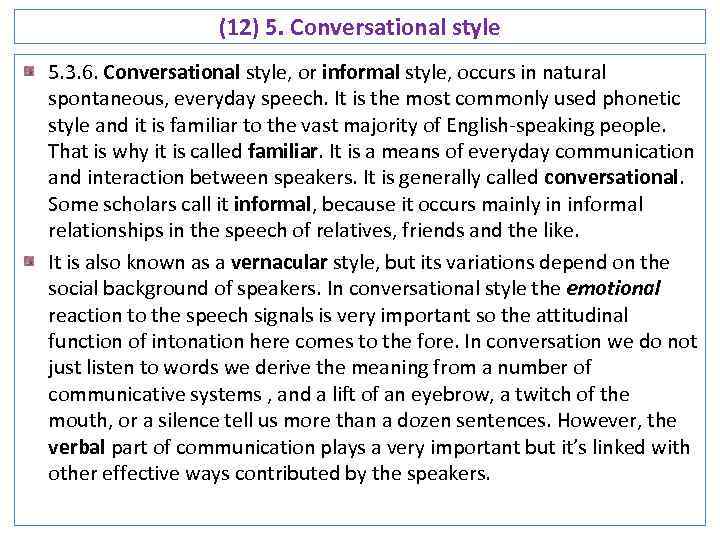 (12) 5. Conversational style 5. 3. 6. Conversational style, or informal style, occurs in