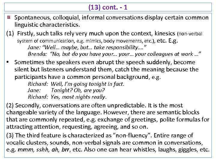 (13) cont. - 1 Spontaneous, colloquial, informal conversations display certain common linguistic characteristics. (1)