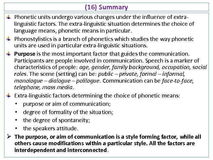 (16) Summary Phonetic units undergo various changes under the influence of extralinguistic factors. The