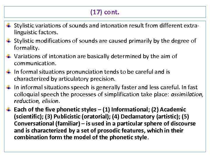 (17) cont. Stylistic variations of sounds and intonation result from different extralinguistic factors. Stylistic